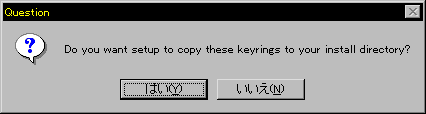 Do you want setup to copy these keyrings to your install directory?